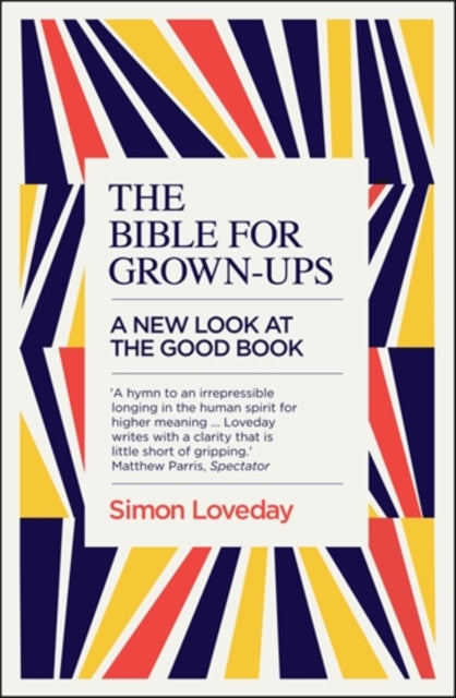 The Bible for Grown-Ups : A New Look at the Good Book - 9781785782633