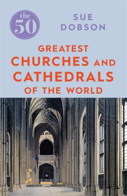 The 50 Greatest Churches and Cathedrals - 9781785782831