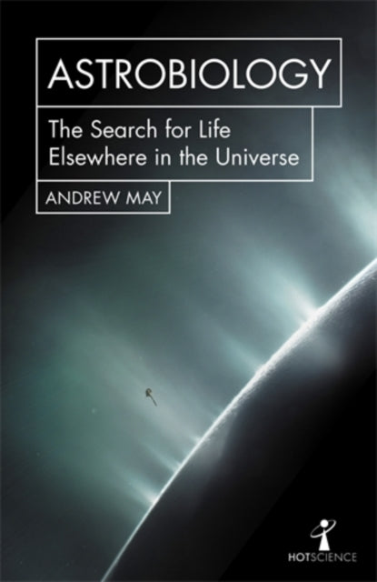 Astrobiology : The Search for Life Elsewhere in the Universe - 9781785783425