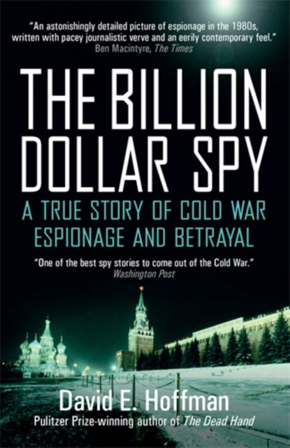 The Billion Dollar Spy : A True Story of Cold War Espionage and Betrayal - 9781785783524