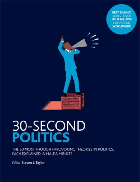 30-Second Politics : The 50 most thought-provoking ideas in politics, each explained in half a minute - 9781785783586