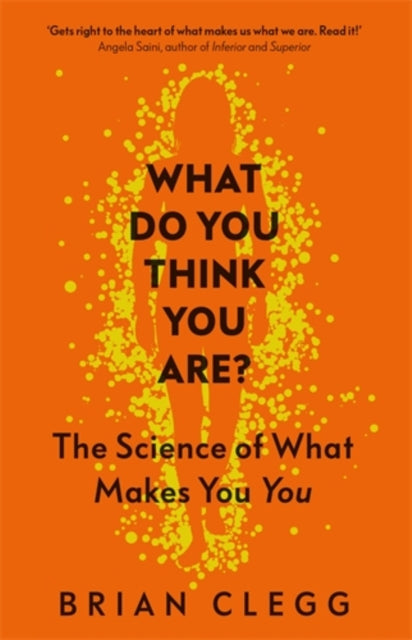 What Do You Think You Are? : The Science of What Makes You You - 9781785786235