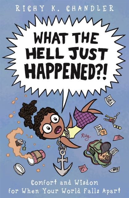 What the Hell Just Happened?! : Comfort and Wisdom for When Your World Falls Apart - 9781785925122