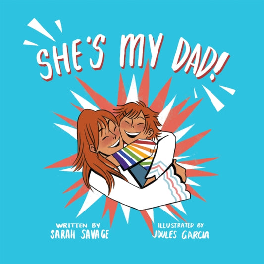 She's My Dad! : A Story for Children Who Have a Transgender Parent or Relative - 9781785926150