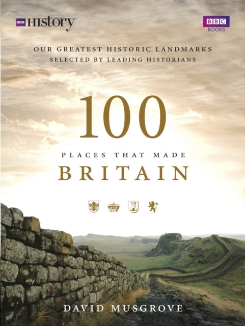 100 Places That Made Britain - 9781785944086