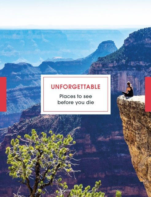 Unforgettable Places to See Before You Die - 9781785944161