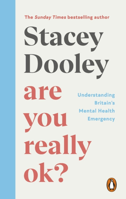 Are You Really OK? : Understanding Britain's Mental Health Emergency - 9781785947032