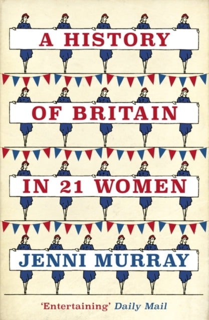 A History of Britain in 21 Women : A Personal Selection - 9781786071583