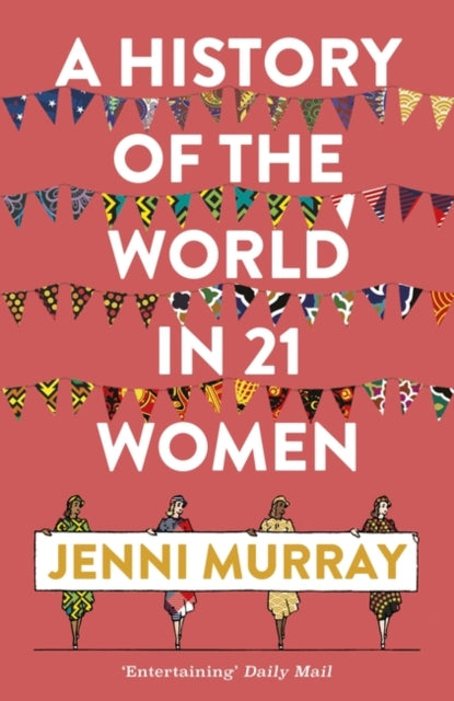 A History of the World in 21 Women : A Personal Selection - 9781786074102