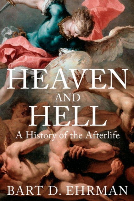 Heaven and Hell : A History of the Afterlife - 9781786077202