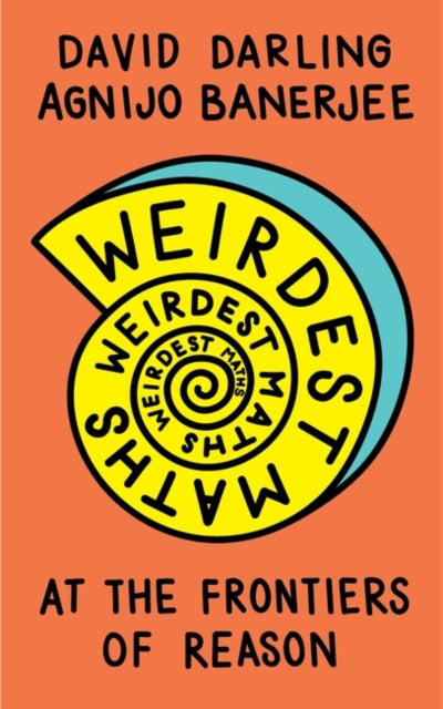 Weirdest Maths : At the Frontiers of Reason - 9781786078056