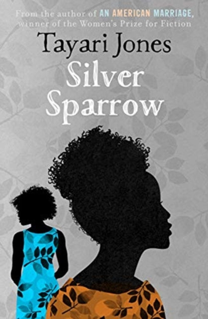 Silver Sparrow : From the Winner of the Women's Prize for Fiction, 2019 - 9781786078629