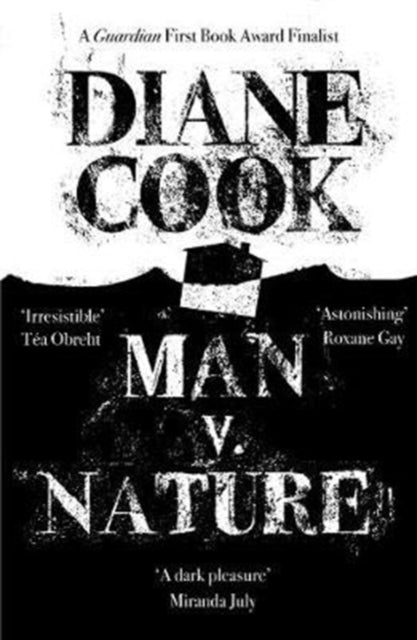 Man V. Nature : From the Booker-shortlisted author of The New Wilderness - 9781786078858