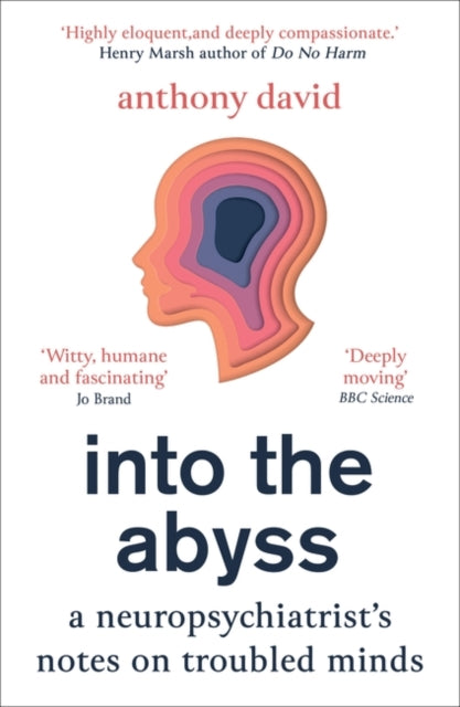 Into the Abyss : A neuropsychiatrist's notes on troubled minds - 9781786079312