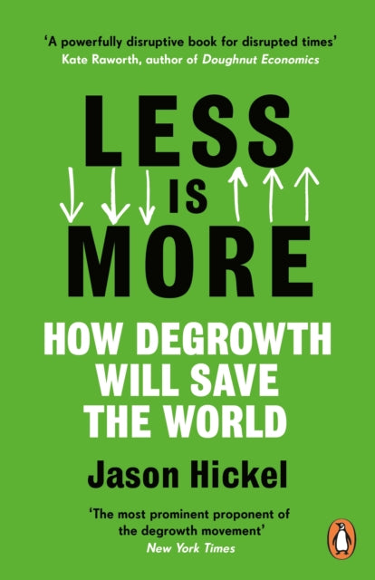 Less is More : How Degrowth Will Save the World - 9781786091215