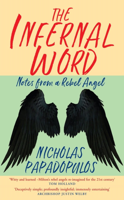 The Infernal Word : Notes from a Rebel Angel - 9781786225290