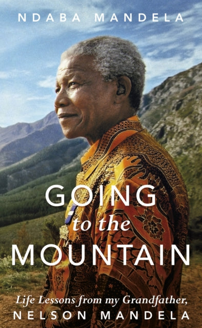 Going to the Mountain : Life Lessons from my Grandfather, Nelson Mandela - 9781786331557