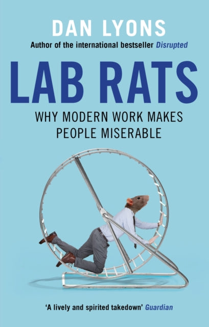 Lab Rats : Why Modern Work Makes People Miserable - 9781786493941