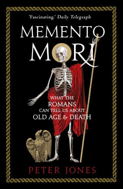 Memento Mori : What the Romans Can Tell Us About Old Age and Death - 9781786494825