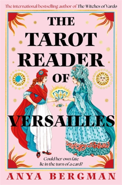 The Tarot Reader of Versailles : The spellbinding new novel from the international bestselling author of THE WITCHES OF VARDO - 9781786582607