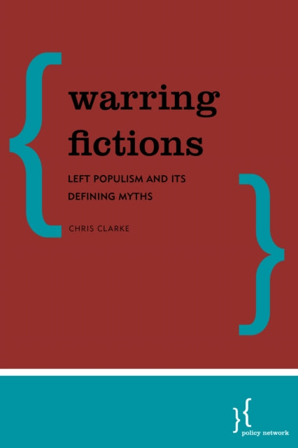 Warring Fictions : Left Populism and its Defining Myths - 9781786612915