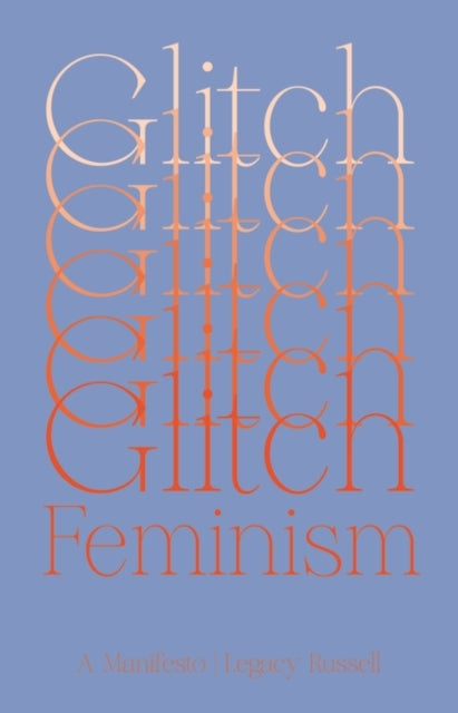 Glitch Feminism : A Manifesto - 9781786632661