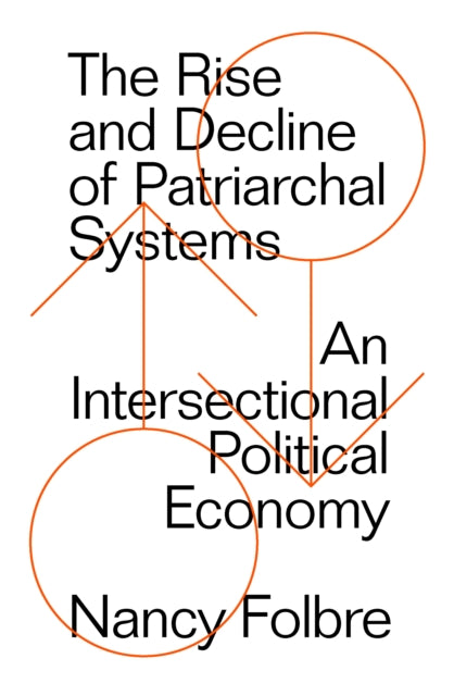 The Rise and Decline of Patriarchal Systems : An Intersectional Political Economy - 9781786632951