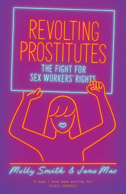 Revolting Prostitutes : The Fight for Sex Workers' Rights - 9781786633613