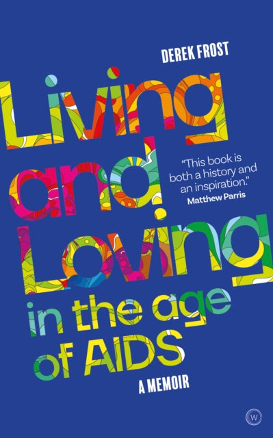 Living and Loving in the Age of AIDS : A memoir - 9781786784964