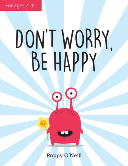 Don't Worry, Be Happy : A Child's Guide to Overcoming Anxiety - 9781786852366