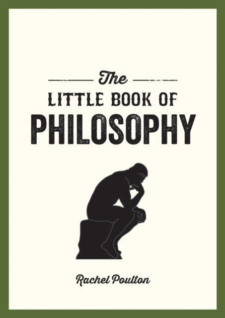 The Little Book of Philosophy : An Introduction to the Key Thinkers and Theories You Need to Know - 9781786858085