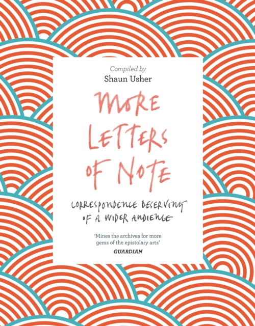 More Letters of Note : Correspondence Deserving of a Wider Audience - 9781786891693