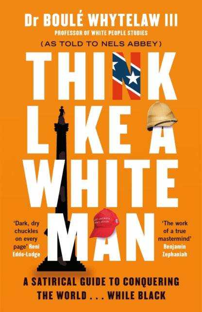 Think Like a White Man : A Satirical Guide to Conquering the World . . . While Black - 9781786894403