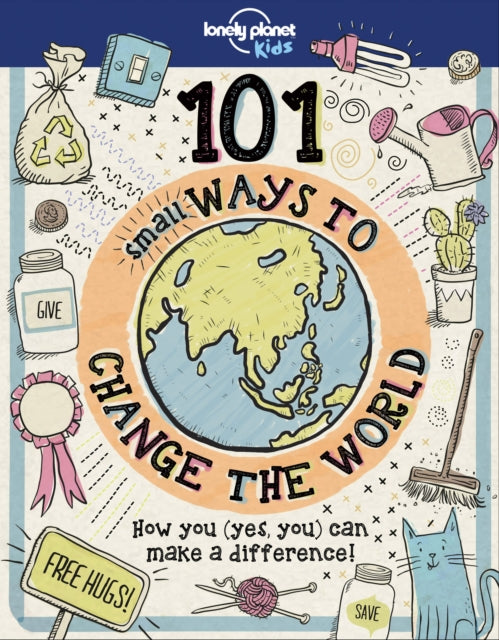 Lonely Planet Kids 101 Small Ways to Change the World - 9781787014862