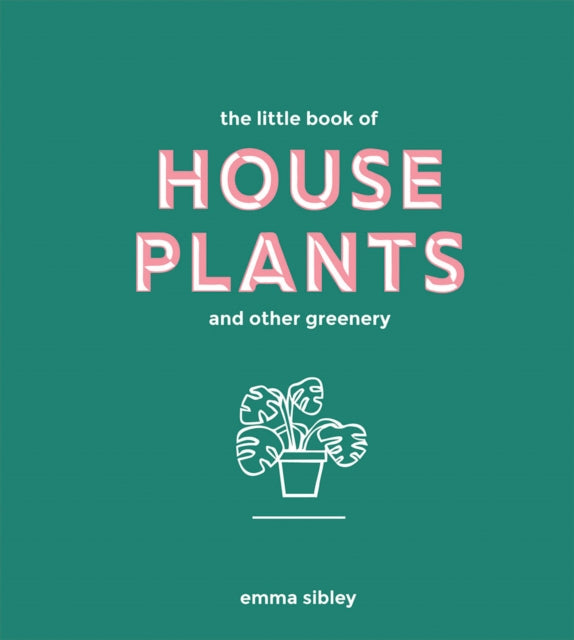 The Little Book of House Plants and Other Greenery - 9781787131712