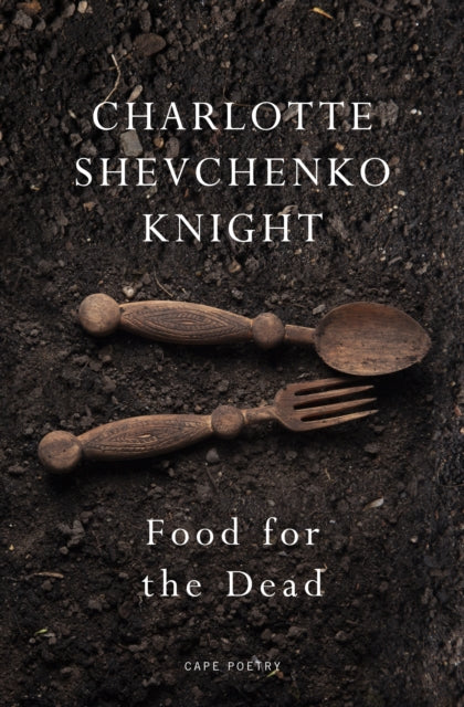 Food for the Dead : ‘Beautiful and necessary’ Ilya Kaminsky - 9781787334892