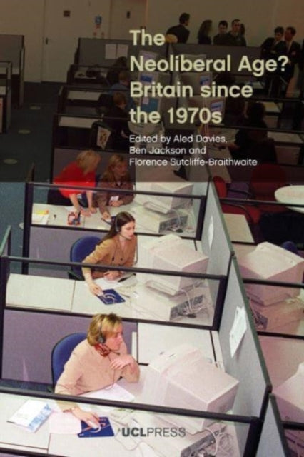 The Neoliberal Age? : Britain Since the 1970s - 9781787356863