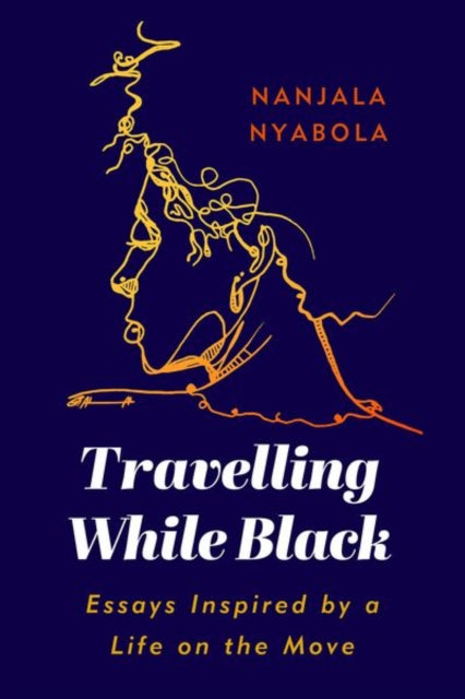 Travelling While Black : Essays Inspired by a Life on the Move - 9781787383821