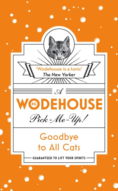 Goodbye to All Cats : (Wodehouse Pick-Me-Up) - 9781787460133