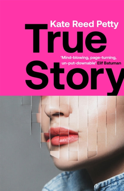 True Story : this genre-defying novel marks the arrival of a powerful new literary voice - 9781787478473