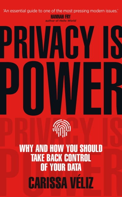 Privacy is Power : Why and How You Should Take Back Control of Your Data - 9781787634046