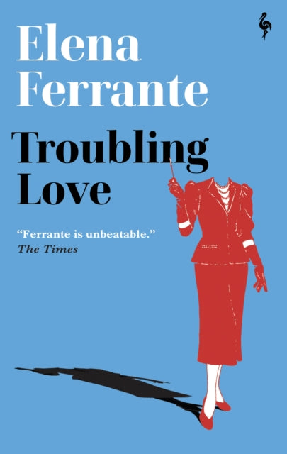 Troubling Love : The first novel by the author of My Brilliant Friend - 9781787704664