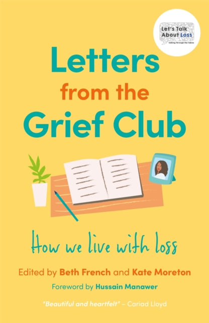 Letters from the Grief Club : How we live with loss - 9781787759213