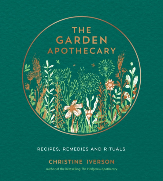The Garden Apothecary : Recipes, Remedies and Rituals - 9781787839793