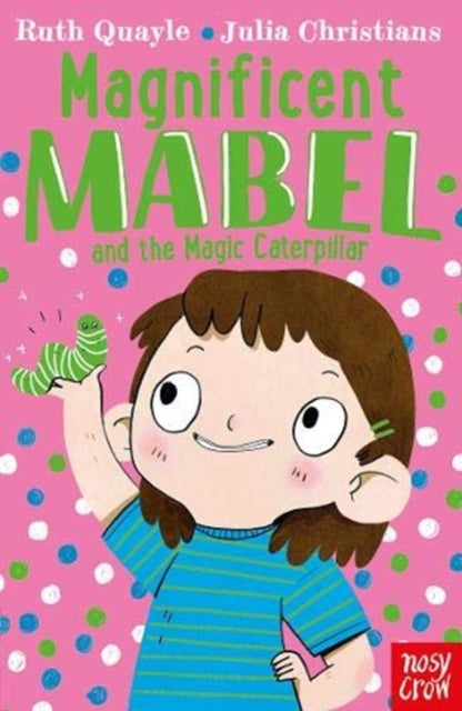 Magnificent Mabel and the Magic Caterpillar - 9781788005968