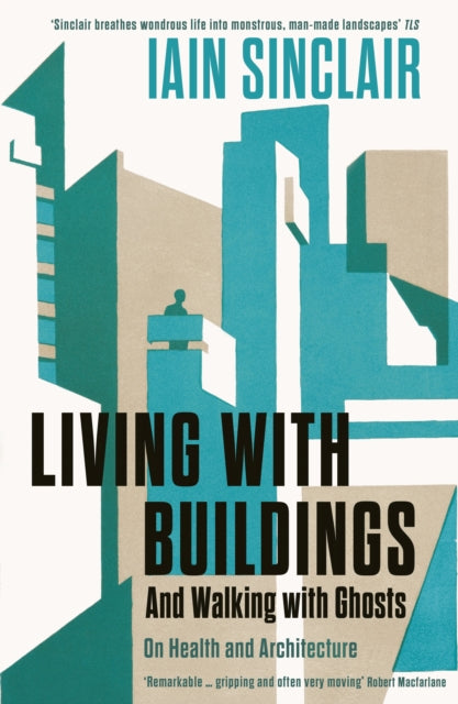 Living with Buildings : And Walking with Ghosts - On Health and Architecture - 9781788160476