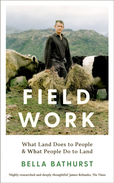 Field Work : What Land Does to People & What People Do to Land - 9781788162142