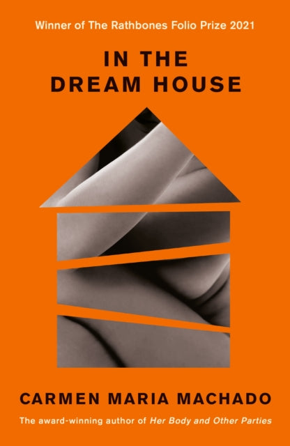 In the Dream House : Winner of The Rathbones Folio Prize 2021 - 9781788162258