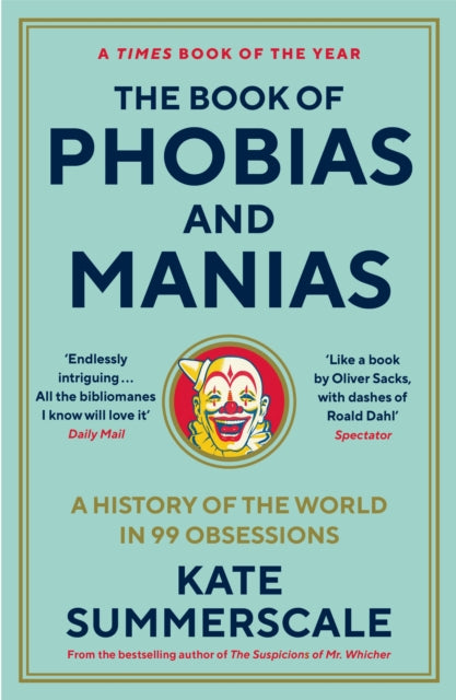 The Book of Phobias and Manias : A History of the World in 99 Obsessions - 9781788162821