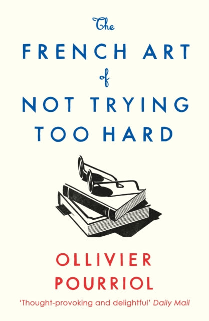 The French Art of Not Trying Too Hard - 9781788163286